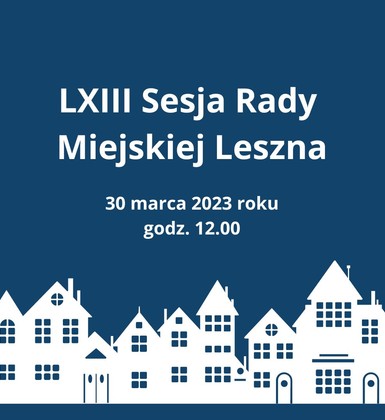 LXIII Sesja Rady Miejskiej Leszna