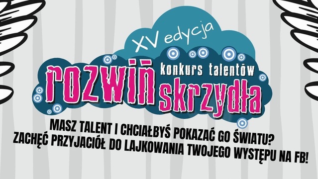 XV edycja Konkursu Talentów Rozwiń Skrzydła