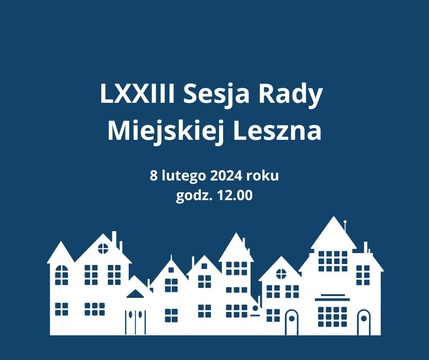 LXXIII Sesja Rady Miejskiej Leszna