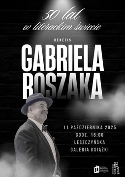 Benefis Gabriela Roszaka. 50 lat w literackim świecie