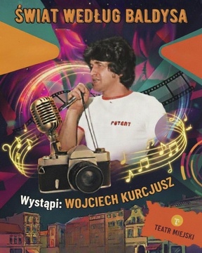 Spektakl muzyczny ŚWIAT WEDŁUG BALDYSA