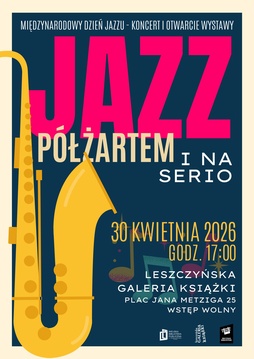Koncert i otwarcie wystawy: Jazz - półżartem i na serio