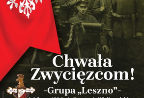 Wystawa w Muzeum Okręgowym w Lesznie - Chwała Zwycięzcom! - Grupa „Leszno” - Jubileusz 100-lecia Powstania Wielkopolskiego 1918-1919