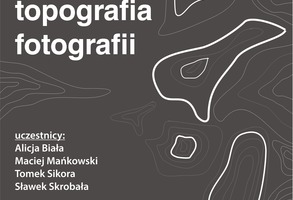 Topografia fotografii - wystawa w Galerii MBWA w Ratuszu