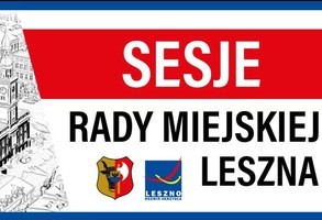 IX Sesja Rady Miejskiej Leszna (na żywo)