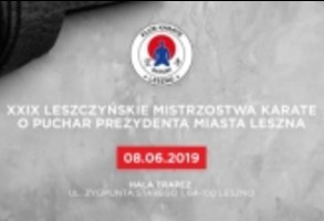 XXIX Leszczyńskie Mistrzostwa Karate o Puchar Prezydenta Miasta Leszna