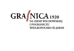 Konferencja naukowa pn. „Granica 1920 na ziemi wschowskiej i pograniczu wielkopolsko-śląskim” 