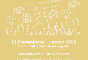 Oprowadzanie on-line po wystawie „21 Prezentacje – Leszno 2020. Na początku zmieniła się pogoda”