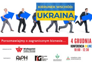 Porozmawiajmy o zagranicznym biznesie, KIERUNEK WSCHÓD: UKRAINA