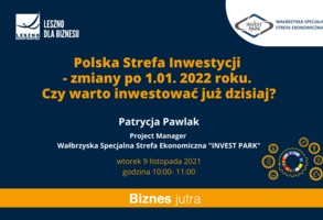ŚTP w Lesznie: Polska Strefa Inwestycji - zmiany po 1.01.2022r. Czy warto inwestować już dzisiaj?