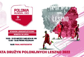 Mistrzostwa Świata Drużyn Polonijnych Leszno 2022 + Piknik Polonijny