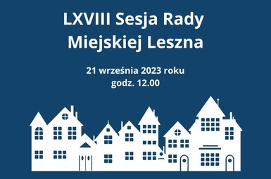 LXVIII Sesja Rady Miejskiej Leszna
