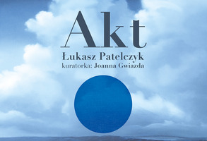Akt / Łukasz Patelczyk - wystawa w MBWA Leszno