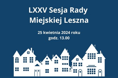 LXXV Sesja Rady Miejskiej Leszna