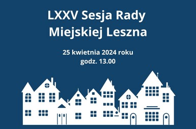 LXXV Sesja Rady Miejskiej Leszna