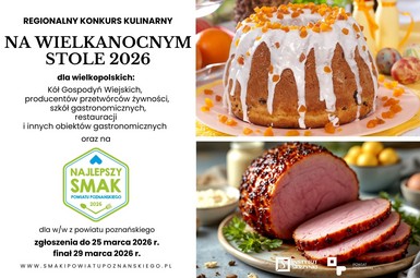 Regionalny konkurs kulinarny „Na Wielkanocnym Stole 2026” dla wielkopolskich kgw, gastronomii, producentów i uczniów szkół gastronomicznych