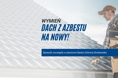 Wymień dach z azbestu na nowy. Sprawdź preferencyjny kredyt